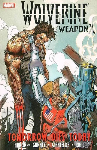 Wolverine Weapon X TPB Volume 03 Tomorrow Dies Today